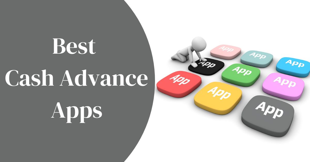 Top 10 Cash Advance Apps With Detailed Review (2023)