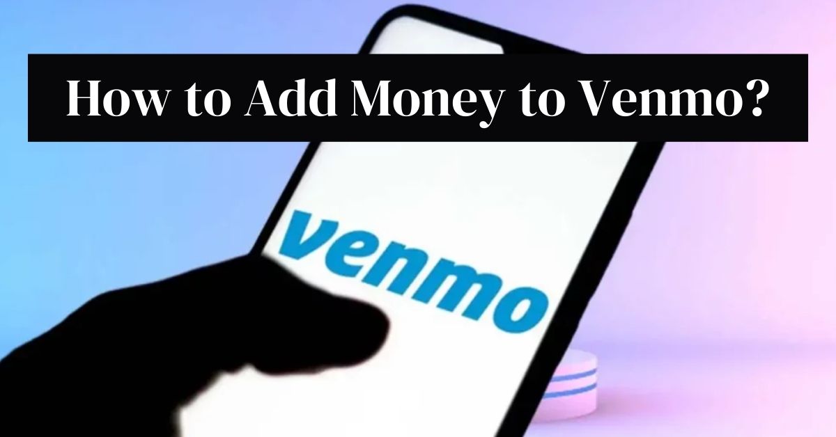 How To Add Money To Your Venmo Account