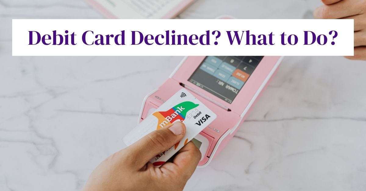 why-is-my-debit-card-declined-when-i-have-money-answered